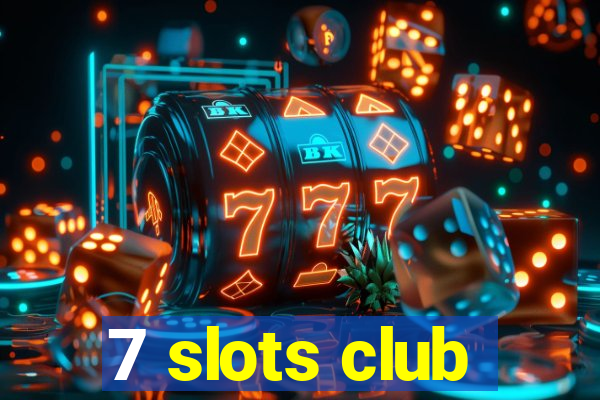 7 slots club